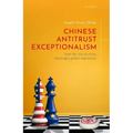 Chinese Antitrust Exceptionalism: How the Rise of China Challenges Global Regulation