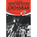 Rising Above and Beyond the Crossbar: The Life Story of Lincoln Tiger Phillips