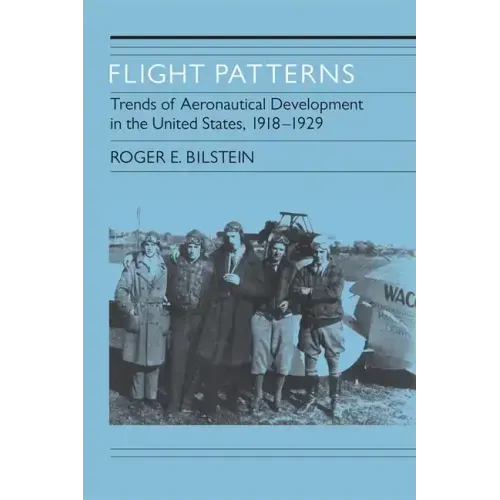 Flight Patterns: Trends of Aeronautical Development in the United States, 1918-1929
