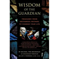 Wisdom of the Guardian: Treasures from Archangel Michael to Change Your Life