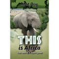 THIS is Africa: True Tales of a Safari Guide