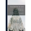 The Book of Job: the Common English Version, the Hebrew Text, and the Revised Version of the American Bible Union