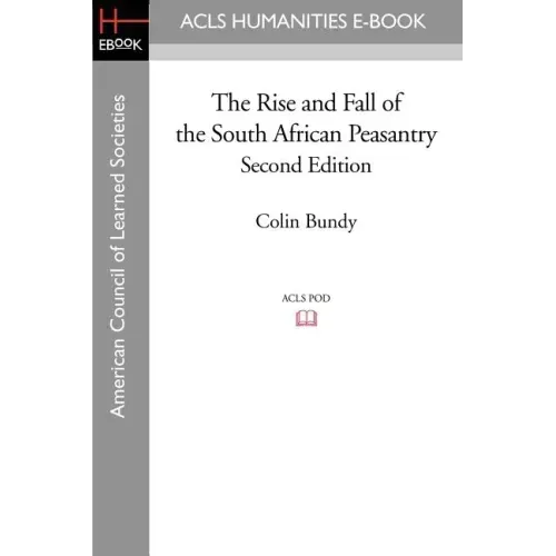 The Rise and Fall of the South African Peasantry Second Edition