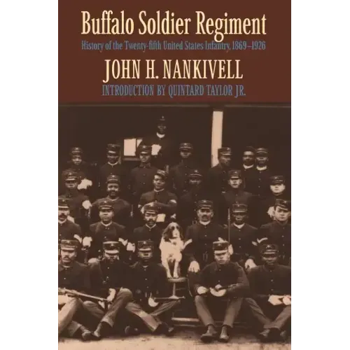 Buffalo Soldier Regiment: History of the Twenty-Fifth United States Infantry, 1869-1926