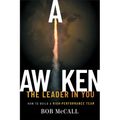 Awaken the Leader in You: How to Build a High-Performance Team