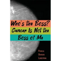 Who's the Boss? Cancer Is Not the Boss of Me
