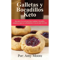 Galletas y bocadillos keto: Descubre el secreto para hacer galletas y bocadillos cetogénicos bajos en carbohidratos y con un sabor increíble