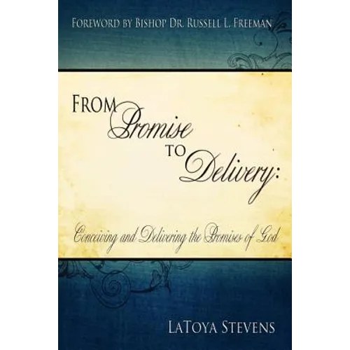 From Promise to Delivery: Conceiving and Delivering the Promises of God
