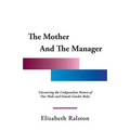The Mother and the Manager: Uncovering the Codependent Nature of Our Male and Female Gender Roles