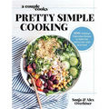 A Couple Cooks Pretty Simple Cooking: 100 Delicious Vegetarian Recipes to Make You Fall in Love with Real Food