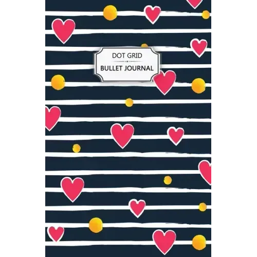 Valentine's Hearts Dot Grid Bullet Journal: Dot Grid Bullet Journal Notebook - Bullet Planner, Dot Journal, Dotted Paper for Writing Diary, Notes, Ske