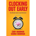 Clocking Out Early: The Ultimate Guide to Early Retirement