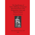 The Significance of Votive Offerings in Selected Hera Sanctuaries in the Peloponnese, Ionia and Western Greece