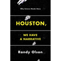 Houston, We Have a Narrative: Why Science Needs Story