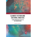 Climate Fiction and Cultural Analysis: A New Perspective on Life in the Anthropocene