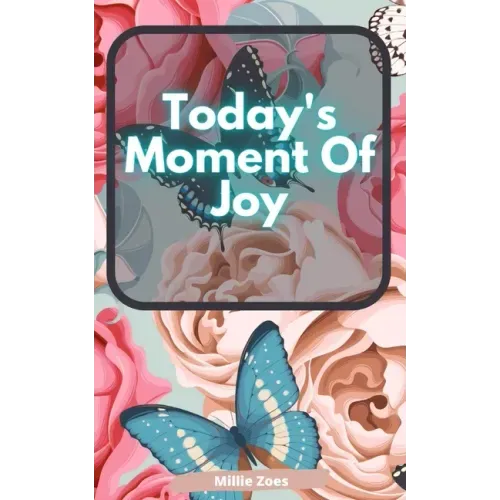 Today's Moment Of Joy: Lined Journal Notebook - Create and Remember Every Happy Moments, Journal With 120 Pages of Joy - Mindfulness and Happ