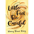 Little Feet Be Careful