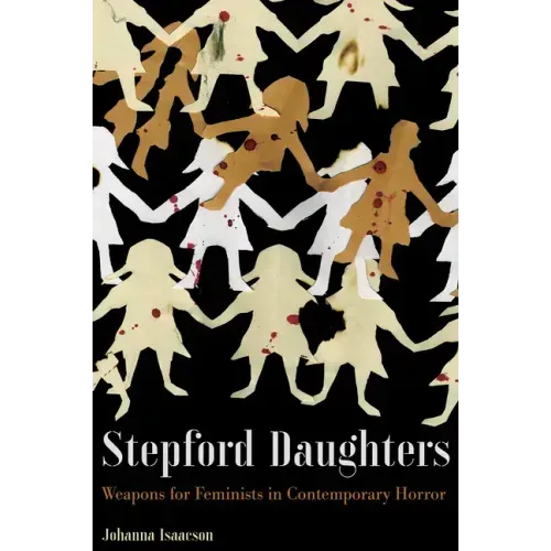Stepford Daughters: Weapons for Feminists in Contemporary Horror