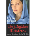 The Magdalene Malediction: Last in the trilogy Ordeal by Fire