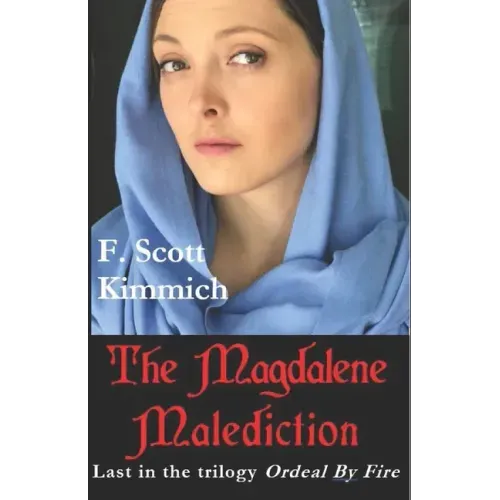 The Magdalene Malediction: Last in the trilogy Ordeal by Fire