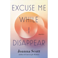 Excuse Me While I Disappear: Stories