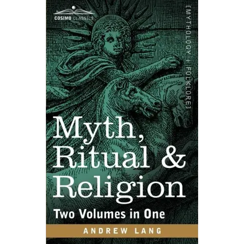 Myth, Ritual & Religion (Two Volumes in One)
