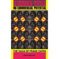 No Commercial Potential: The Saga of Frank Zappa