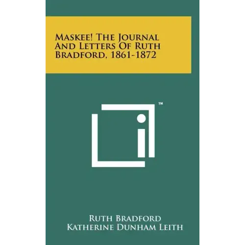Maskee! the Journal and Letters of Ruth Bradford, 1861-1872