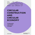 Building Better - Less - Different: Circular Construction and Circular Economy: Fundamentals, Case Studies, Strategies