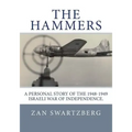 The Hammers: A Personal Story of Israel Air Force 69th Squadron B17 Flying Fortresses during 1948 -1949 Israeli War of Independence