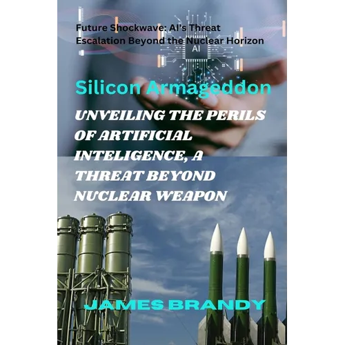 Unveiling the Perils of Artificial Inteligence, a Threat Beyond Nuclear Weapon: Future Shockwave: AI's Threat Escalation Beyond the Nuclear Horizon