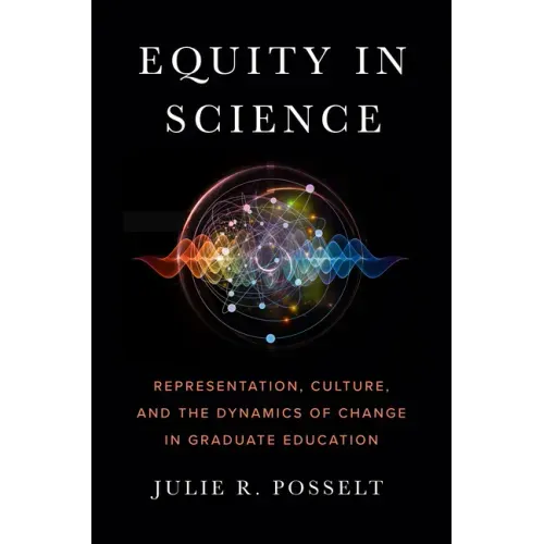 Equity in Science: Representation, Culture, and the Dynamics of Change in Graduate Education