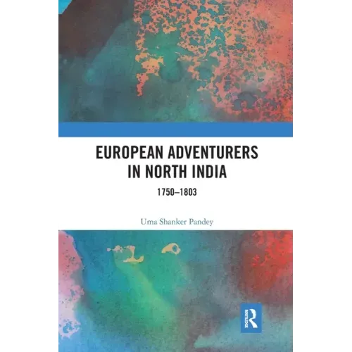 European Adventurers in North India: 1750-1803