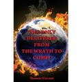 The Only Deliverer from the Wrath to Come!: Or, the Way to Escape the Horrible and Eternal Burnings of Hell