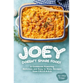 Joey Doesn't Share food!: A Cookbook Featuring Delicious and Easy to Make Recipes from F.R.I.E.N.D.S