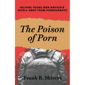 The Poison of Porn: Helping young men navigate safely away from pornography