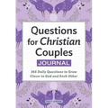 Questions for Christian Couples Journal: 365 Daily Questions to Grow Closer to God and Each Other