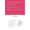 Fundamentals of Switched Reluctance Motor and Drive