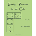 Bowing Variations for the Cello, Book One