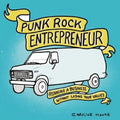 Punk Rock Entrepreneur: Running a Business Without Losing Your Values: Running a Business Without Losing Your Values