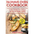 NuWave Oven Cookbook: 25 New NuWave Oven Recipes for Everyday Healthy Cooking