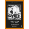 The Spanish Civil War: A Military History