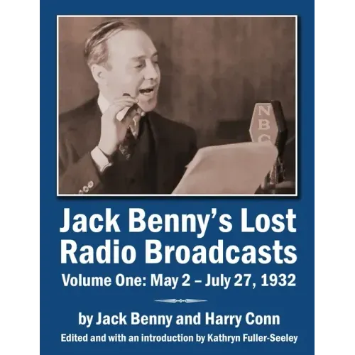 Jack Benny's Lost Radio Broadcasts Volume One: May 2 - July 27, 1932