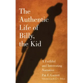 The Authentic Life of Billy, the Kid: A Faithful and Interesting Narrativevolume 3