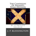 The Campaigns Of Walker's Texas Division: By A Private Soldier