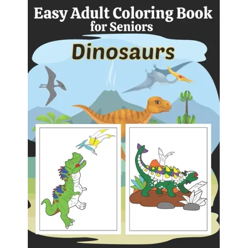Easy Adult Coloring Book for Seniors: Simple Dinosaur Coloring Book for Elderly Adults with Dementia. Large Print Designs