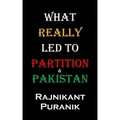 What Really Led to Partition & Pakistan