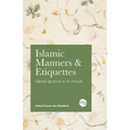 Islamic Manners and Etiquettes: From Quran and Sunnah