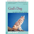 God's Dog: A Celebration of the North American Coyote