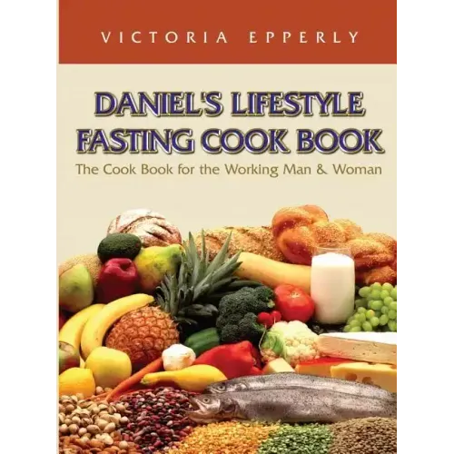 Daniel's Lifestyle Fasting Cook Book